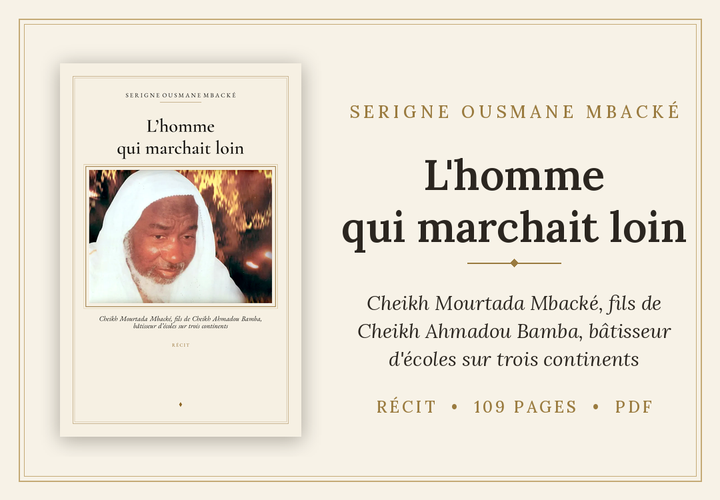 L'homme qui marchait loin — Cheikh Mourtada Mbacké, bâtisseur d'écoles sur trois continents